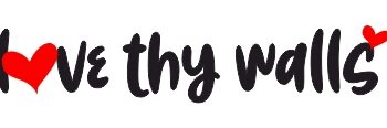 Love Thy Walls Love Thy Walls